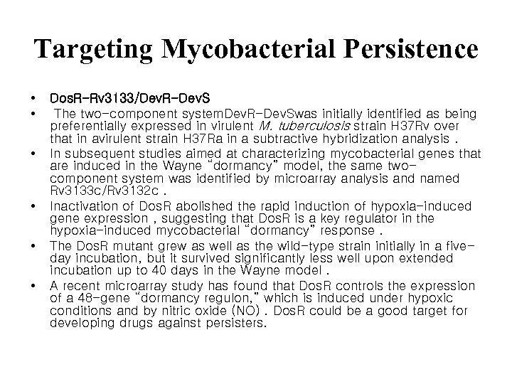 Targeting Mycobacterial Persistence • • • Dos. R-Rv 3133/Dev. R-Dev. S The two-component system.