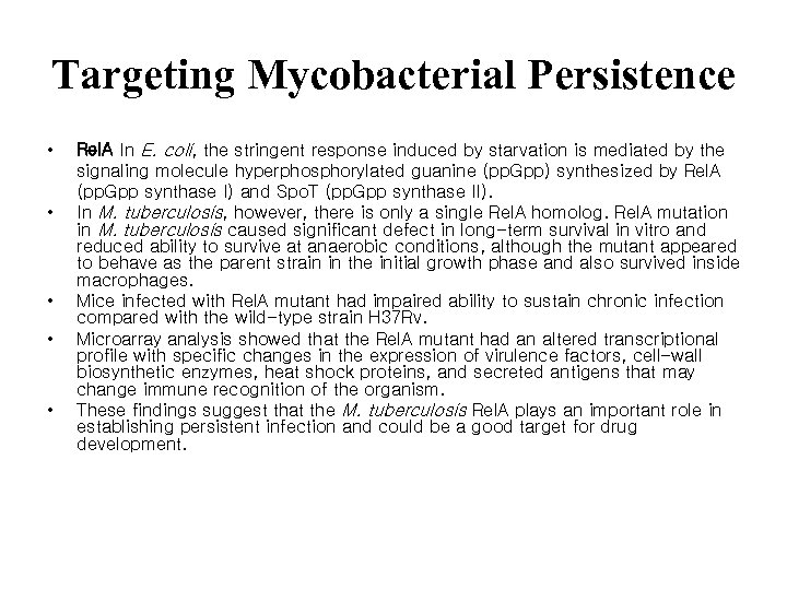 Targeting Mycobacterial Persistence • • • Rel. A In E. coli, the stringent response