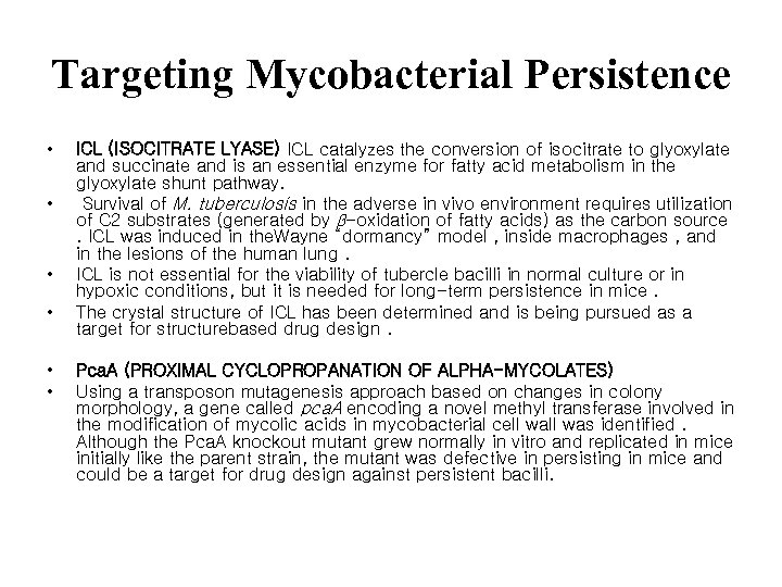 Targeting Mycobacterial Persistence • • • ICL (ISOCITRATE LYASE) ICL catalyzes the conversion of