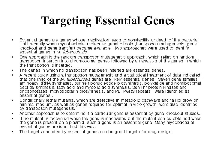 Targeting Essential Genes • • Essential genes are genes whose inactivation leads to nonviability