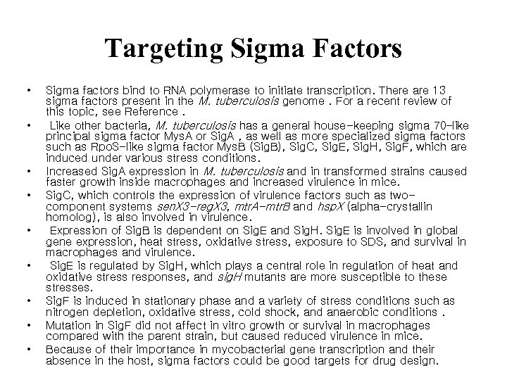 Targeting Sigma Factors • • • Sigma factors bind to RNA polymerase to initiate