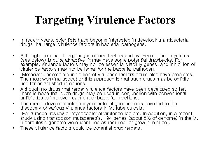 Targeting Virulence Factors • In recent years, scientists have become interested in developing antibacterial