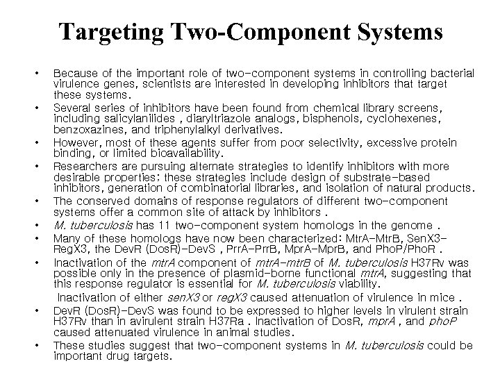 Targeting Two-Component Systems • • • Because of the important role of two-component systems