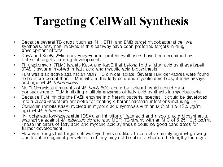 Targeting Cell. Wall Synthesis • • • Because several TB drugs such as INH,