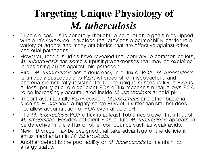 Targeting Unique Physiology of M. tuberculosis • • Tubercle bacillus is generally thought to