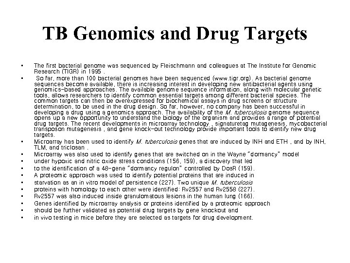 TB Genomics and Drug Targets • • • • The first bacterial genome was