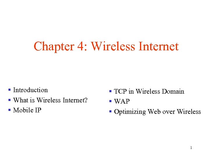 Chapter 4: Wireless Internet § Introduction § What is Wireless Internet? § Mobile IP