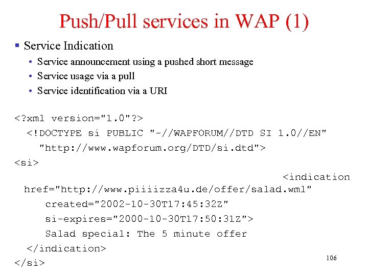 Push/Pull services in WAP (1) § Service Indication • Service announcement using a pushed