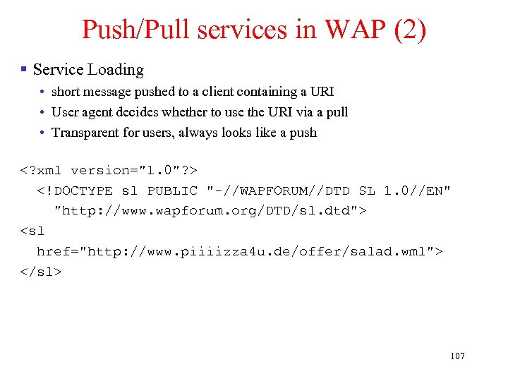 Push/Pull services in WAP (2) § Service Loading • short message pushed to a