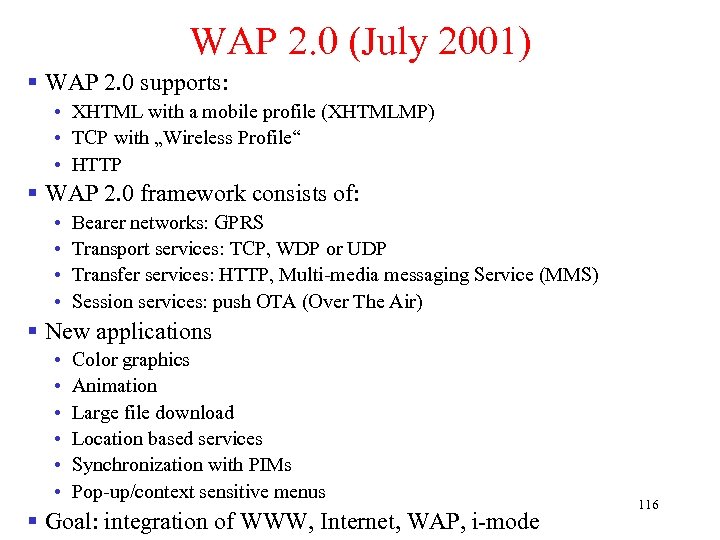 WAP 2. 0 (July 2001) § WAP 2. 0 supports: • XHTML with a