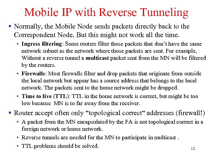 Mobile IP with Reverse Tunneling § Normally, the Mobile Node sends packets directly back