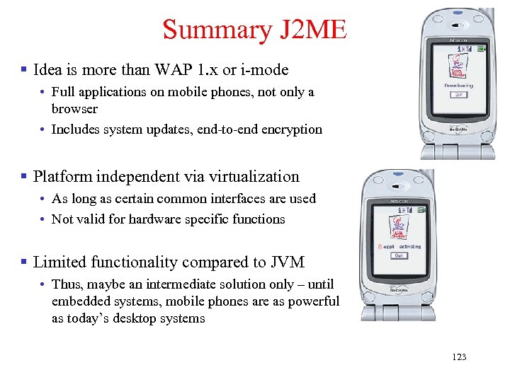 Summary J 2 ME § Idea is more than WAP 1. x or i-mode