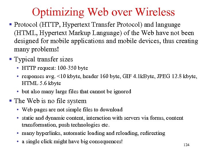 Optimizing Web over Wireless § Protocol (HTTP, Hypertext Transfer Protocol) and language (HTML, Hypertext