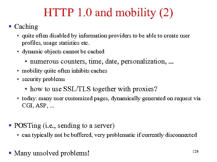 HTTP 1. 0 and mobility (2) § Caching • quite often disabled by information