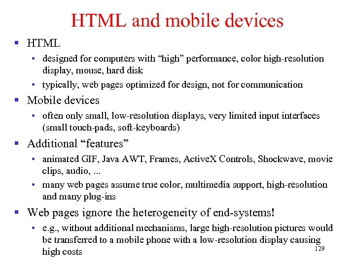 HTML and mobile devices § HTML • designed for computers with “high” performance, color