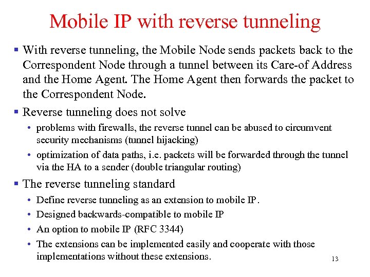 Mobile IP with reverse tunneling § With reverse tunneling, the Mobile Node sends packets
