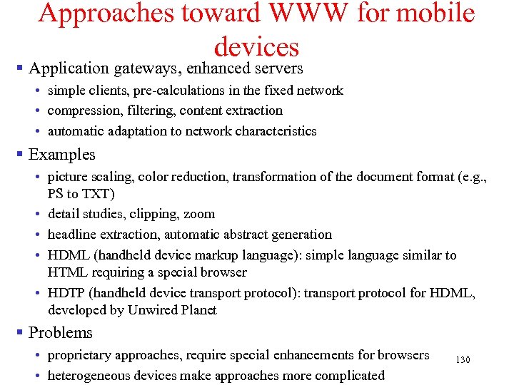 Approaches toward WWW for mobile devices § Application gateways, enhanced servers • simple clients,