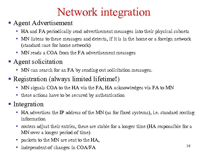 Network integration § Agent Advertisement • HA and FA periodically send advertisement messages into