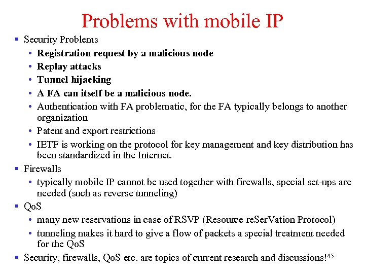 Problems with mobile IP § Security Problems • Registration request by a malicious node