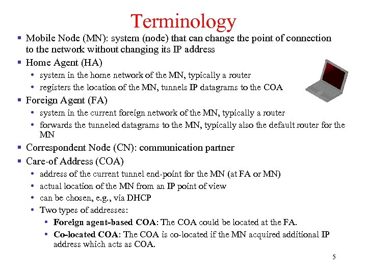 Terminology § Mobile Node (MN): system (node) that can change the point of connection