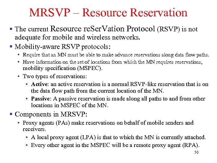 MRSVP – Resource Reservation § The current Resource re. Ser. Vation Protocol (RSVP) is