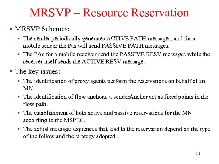 MRSVP – Resource Reservation § MRSVP Schemes: • The sender periodically generates ACTIVE PATH