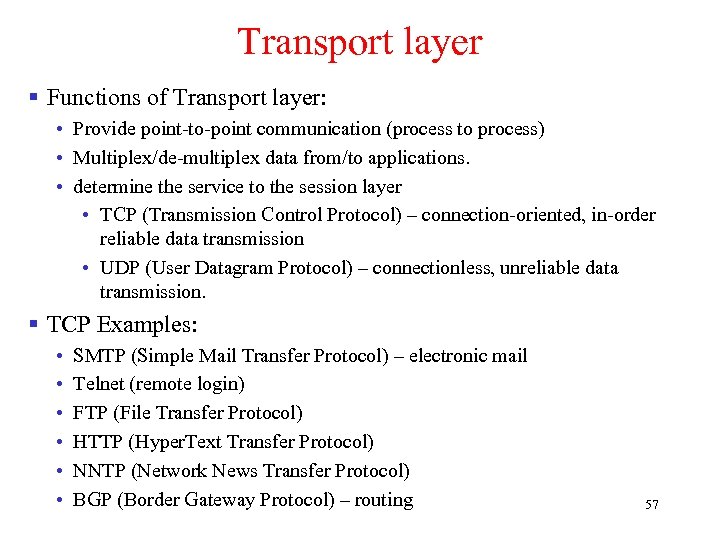 Transport layer § Functions of Transport layer: • Provide point-to-point communication (process to process)