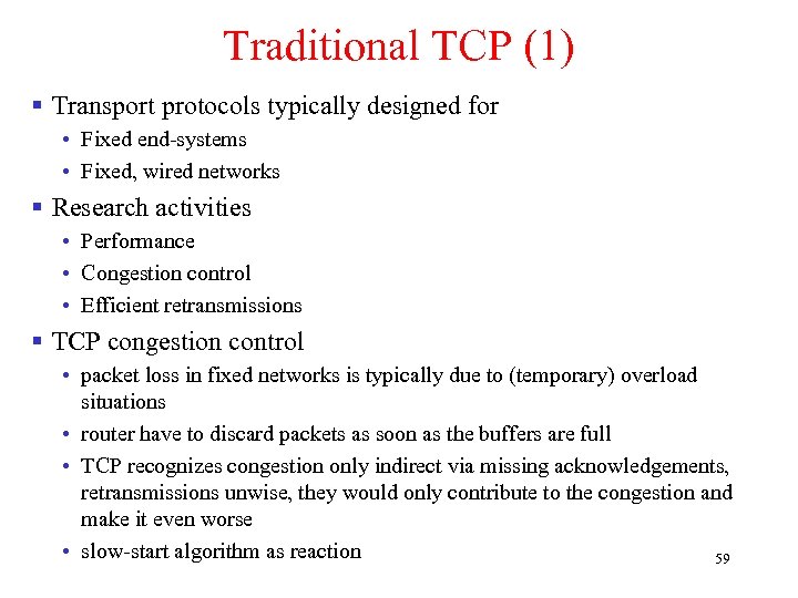 Traditional TCP (1) § Transport protocols typically designed for • Fixed end-systems • Fixed,