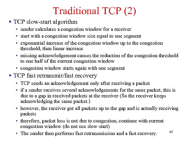 Traditional TCP (2) § TCP slow-start algorithm • sender calculates a congestion window for