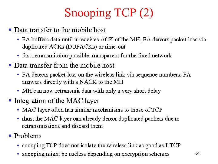 Snooping TCP (2) § Data transfer to the mobile host • FA buffers data