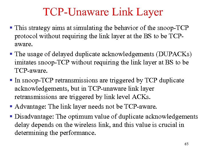 TCP-Unaware Link Layer § This strategy aims at simulating the behavior of the snoop-TCP