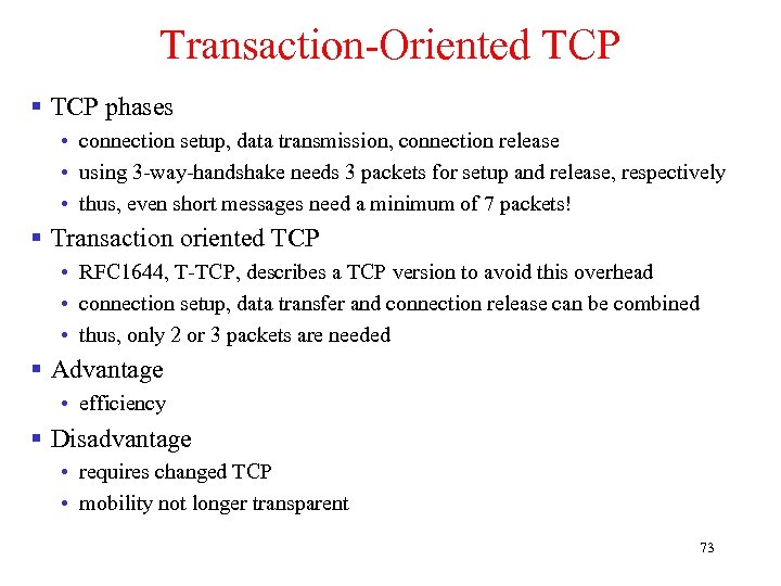 Transaction-Oriented TCP § TCP phases • connection setup, data transmission, connection release • using