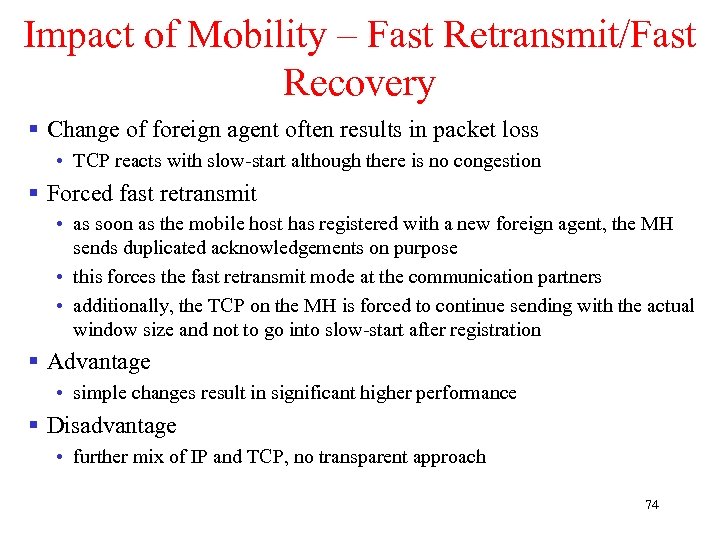 Impact of Mobility – Fast Retransmit/Fast Recovery § Change of foreign agent often results