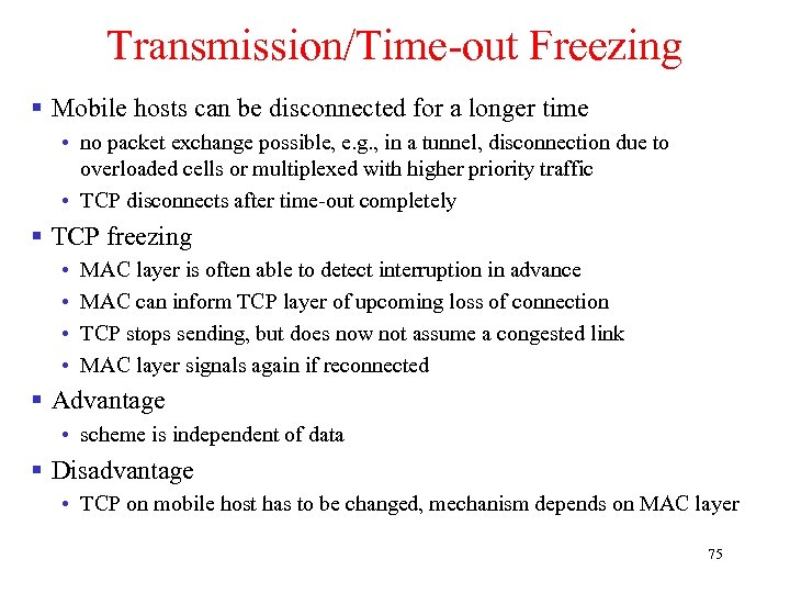 Transmission/Time-out Freezing § Mobile hosts can be disconnected for a longer time • no