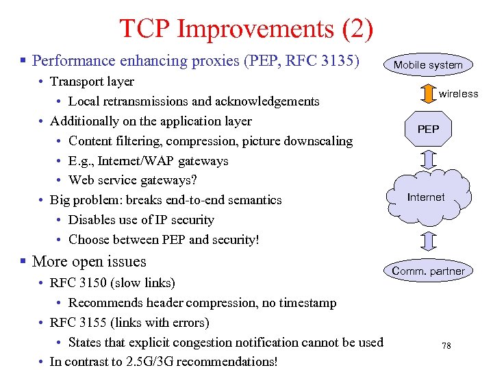 TCP Improvements (2) § Performance enhancing proxies (PEP, RFC 3135) • Transport layer •