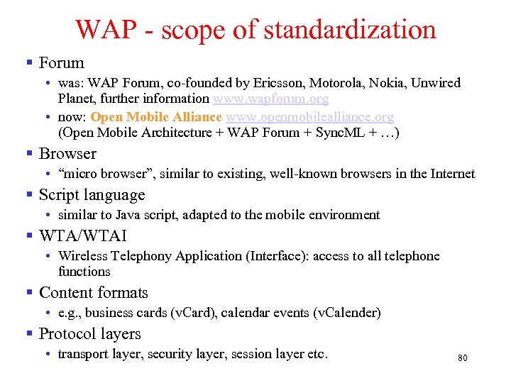 WAP - scope of standardization § Forum • was: WAP Forum, co-founded by Ericsson,