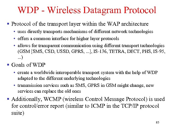 WDP - Wireless Datagram Protocol § Protocol of the transport layer within the WAP