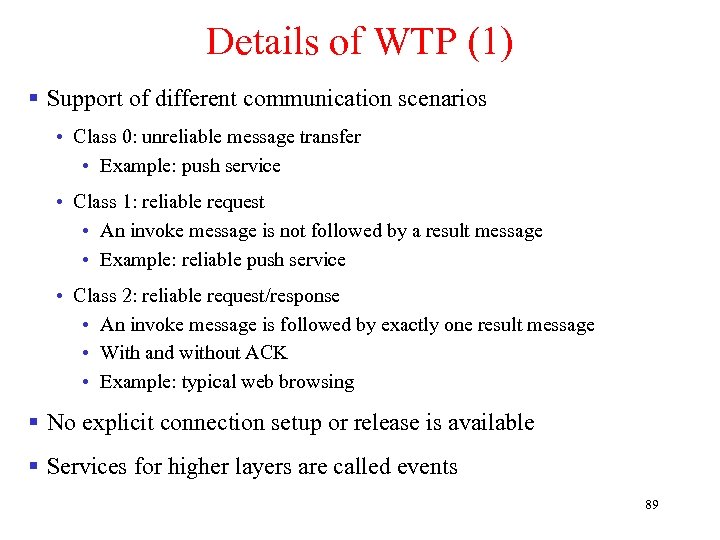 Details of WTP (1) § Support of different communication scenarios • Class 0: unreliable
