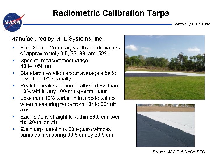 Radiometric Calibration Tarps Stennis Space Center Manufactured by MTL Systems, Inc. • • Four