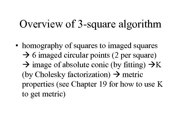 Overview of 3 -square algorithm • homography of squares to imaged squares 6 imaged