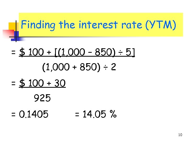 Finding the interest rate (YTM) = $ 100 + [(1, 000 – 850) ÷