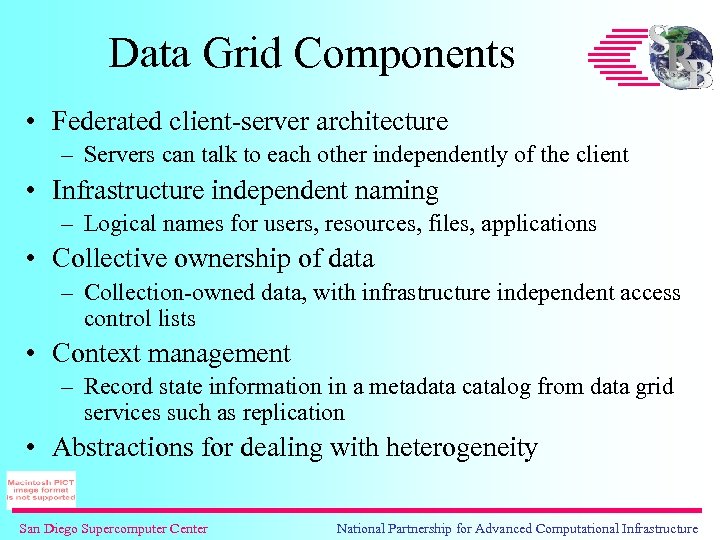 Data Grid Components • Federated client-server architecture – Servers can talk to each other