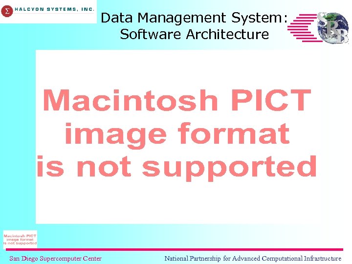 Data Management System: Software Architecture San Diego Supercomputer Center National Partnership for Advanced Computational
