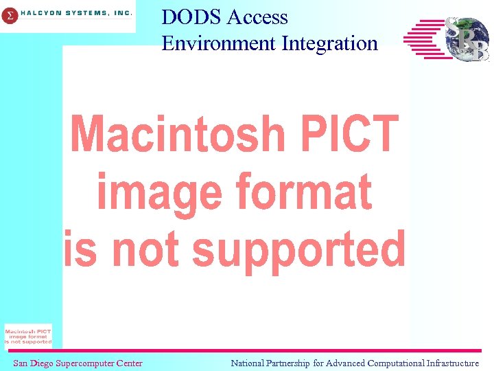 DODS Access Environment Integration San Diego Supercomputer Center National Partnership for Advanced Computational Infrastructure