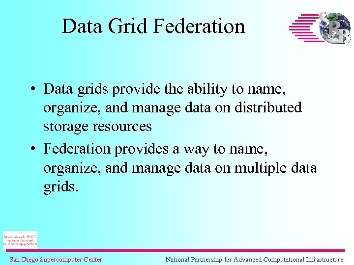 Data Grid Federation • Data grids provide the ability to name, organize, and manage