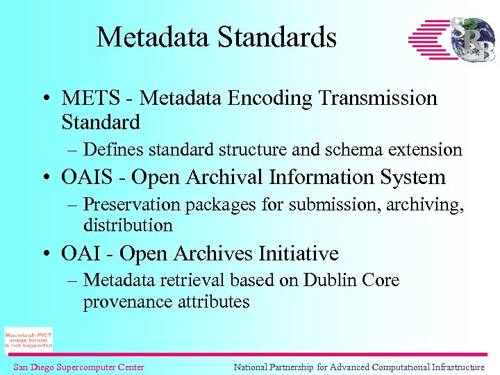 Metadata Standards • METS - Metadata Encoding Transmission Standard – Defines standard structure and