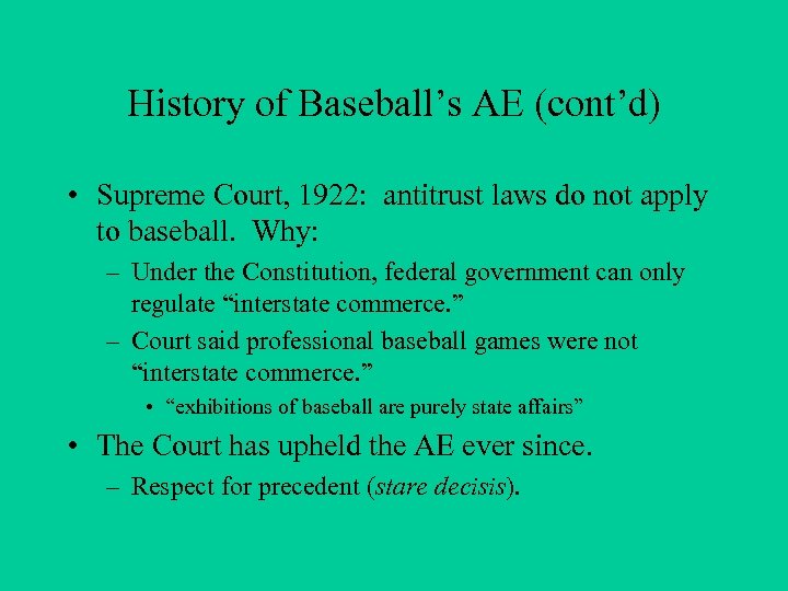 History of Baseball’s AE (cont’d) • Supreme Court, 1922: antitrust laws do not apply