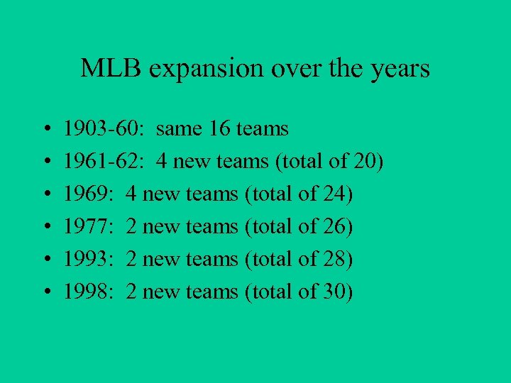 MLB expansion over the years • • • 1903 -60: same 16 teams 1961
