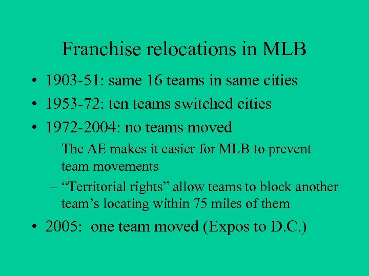 Franchise relocations in MLB • 1903 -51: same 16 teams in same cities •