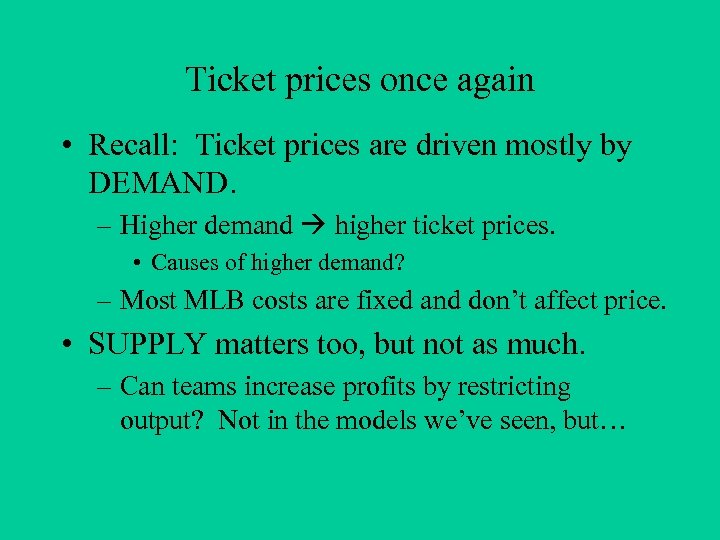 Ticket prices once again • Recall: Ticket prices are driven mostly by DEMAND. –